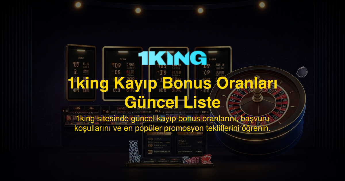 1king Kayıp Bonus Oranları Güncel Liste
