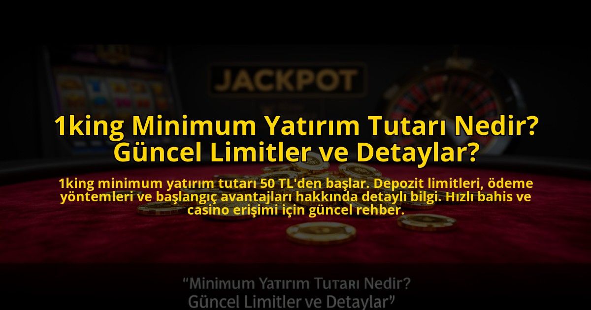 1king-Minimum-Yatirim-Tutari-Nedir-Guncel-Limitler-ve-Detaylar-overlay-1773604650.jpg
