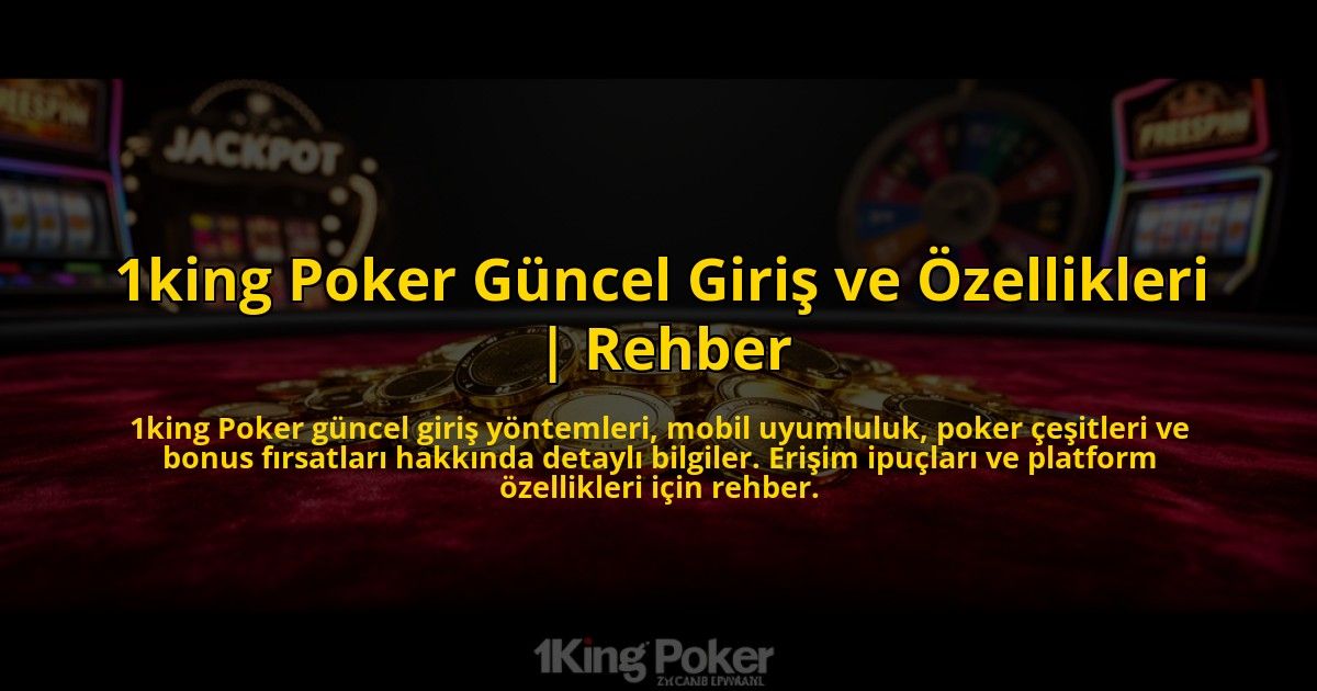 1king-Poker-Guncel-Giris-ve-Ozellikleri-Rehber-overlay-1772812892.jpg