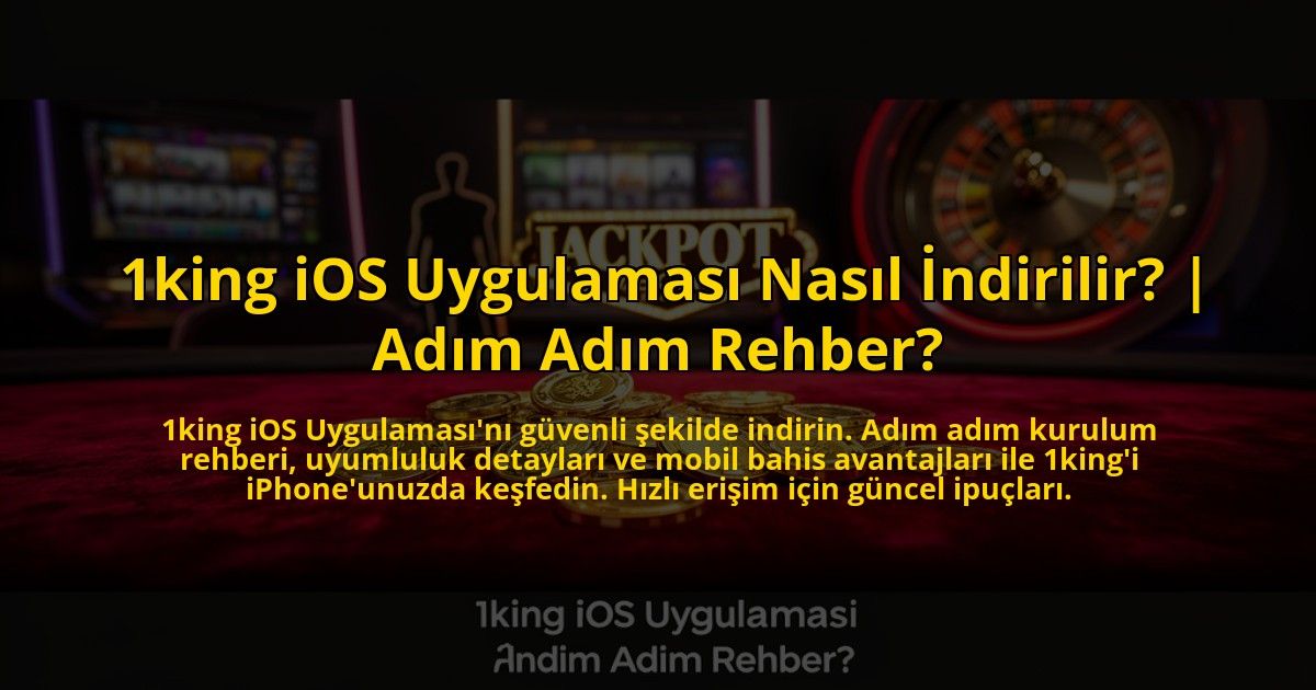 1king-iOS-Uygulamasi-Nasil-Indirilir-Adim-Adim-Rehber-overlay-1773710442.jpg