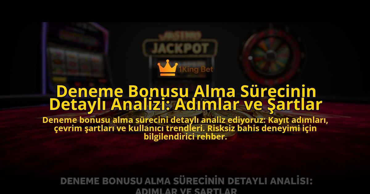 Deneme-Bonusu-Alma-Surecinin-Detayli-Analizi-Adimlar-ve-Sartlar-overlay-1776702300.jpg